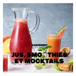 Jus, smoothies et mocktails - Hachette