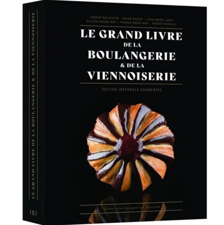 Le Grand Livre de la Boulangerie et de la Viennoiserie - Edition intégrale augmentée